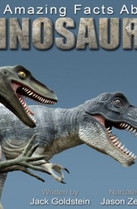 Jack Goldstein - 101 Amazing Facts about Dinosaurs