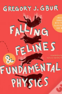 Falling Felines and Fundamental Physics