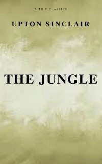 Upton Sinclair - The Jungle