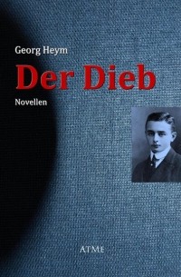 Georg Heym - Der Dieb