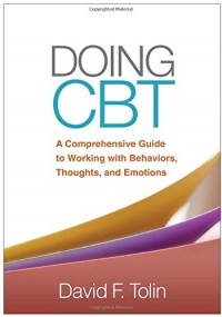 David F. Tolin PhD - Doing CBT: A Comprehensive Guide to Working with Behaviors, Thoughts, and Emotions