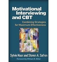  - Motivational interviewing and CBT : combining strategies for maximum effectiveness