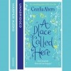 Cecelia Ahern - A Place Called Here