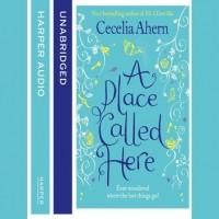 Cecelia Ahern - A Place Called Here