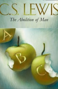 Клайв Стейплз Льюис - The Abolition of Man