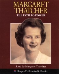 Маргарет Тэтчер - Path to Power