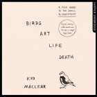 Кио Маклир - Birds Art Life Death