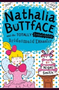 Nigel  Smith - Nathalia Buttface And The Totally Embarrassing Bridesmaid D