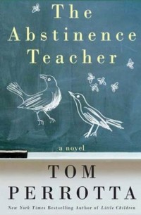 Том Перротта - Abstinence Teacher