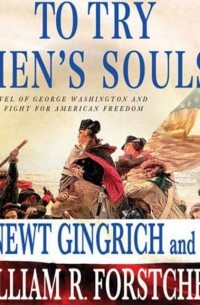 Ньют Гингрич - To Try Men's Souls
