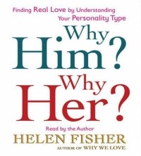 Хелен Фишер - Why Him? Why Her?