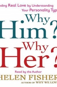 Хелен Фишер - Why Him? Why Her?