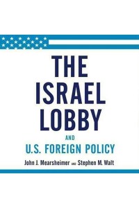  - Israel Lobby and U. S. Foreign Policy