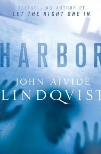 John Ajvide Lindqvist - Harbor