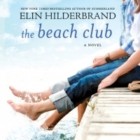 Elin Hilderbrand - The Beach Club