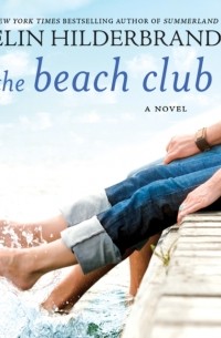 Elin Hilderbrand - The Beach Club