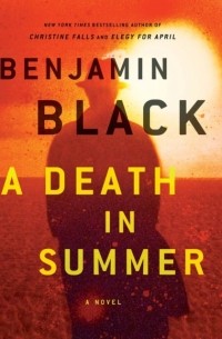 Benjamin Black - Death in Summer