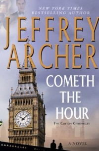 Джеффри Арчер - Cometh the Hour