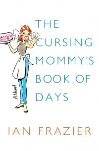 Ян Фрэйзер - Cursing Mommy's Book of Days