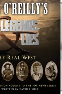 David Fisher - Bill O'Reilly's Legends and Lies: The Real West