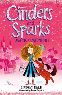 Линдси Келк - Cinders and Sparks: Magic at Midnight