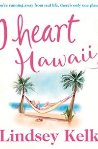 Линдси Келк - I Heart Hawaii