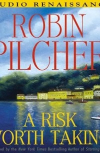 Робин Пилчер - Risk Worth Taking