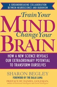 Шэрон Бегли - Train Your Mind, Change Your Brain