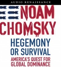 Ноам Хомский - Hegemony or Survival: America's Quest for Global Dominance