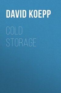 Дэвид Кепп - Cold Storage