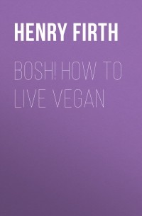 Henry Firth - BOSH! How to Live Vegan