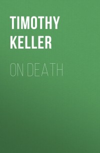 Timothy Keller - On Death