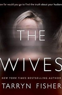 Tarryn Fisher - The Wives