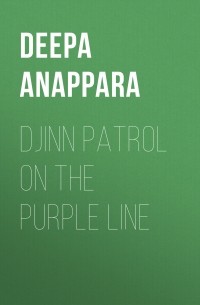 Deepa Anappara - Djinn Patrol on the Purple Line