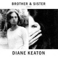 Diane Keaton - Brother & Sister: A Memoir