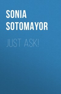 Соня Сотомайор - Just Ask!