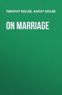 Timothy Keller - On Marriage