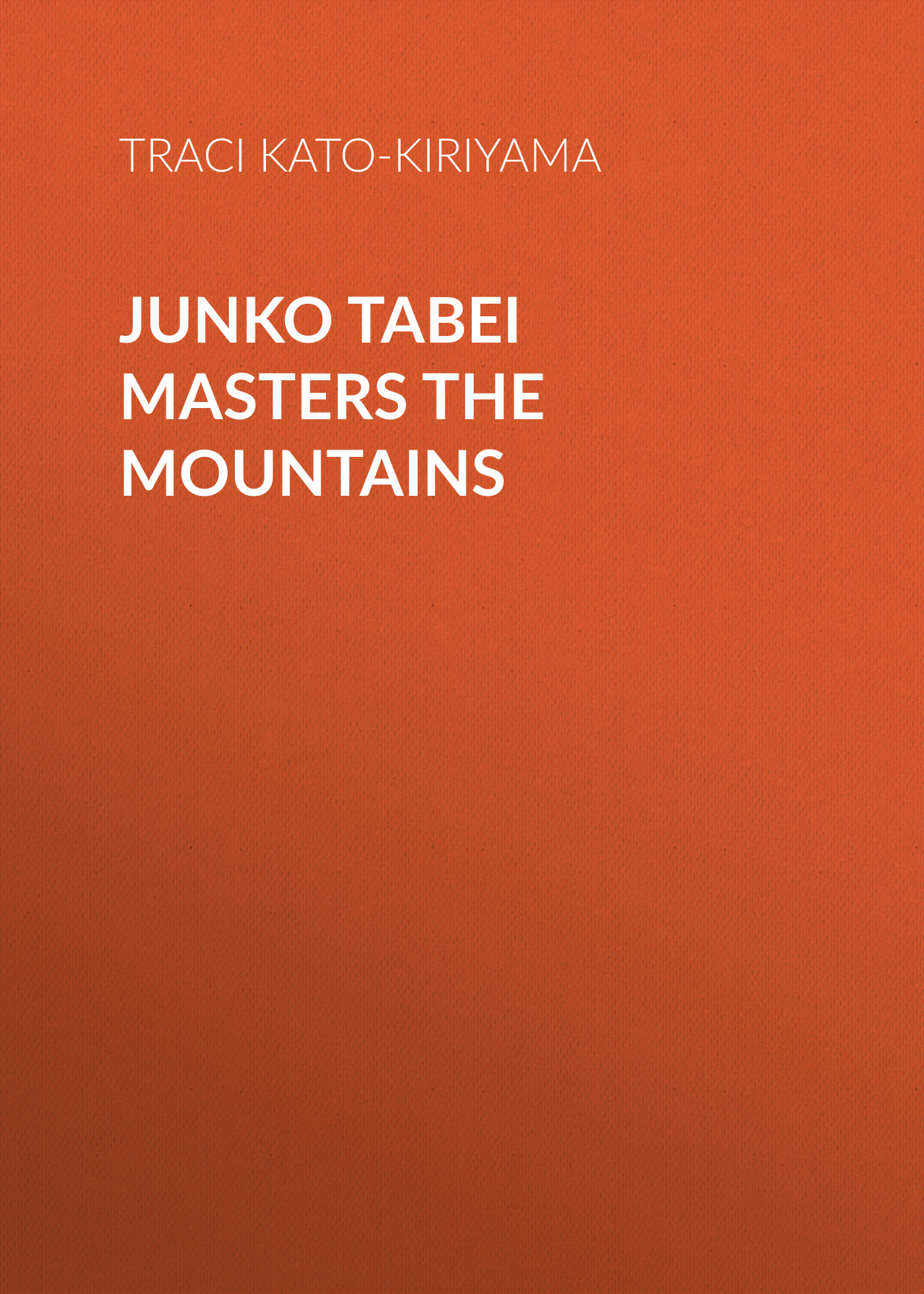 Junko Tabei Masters The Mountains Traci Kato Kiriyama