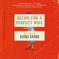 Karma Brown - Recipe for a Perfect Wife