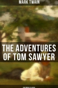 Марк Твен - The Adventures Of Tom Sawyer