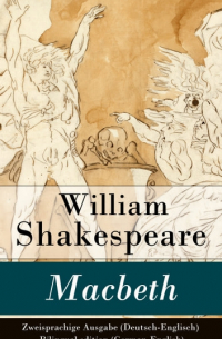 Уильям Шекспир - Macbeth - Zweisprachige Ausgabe