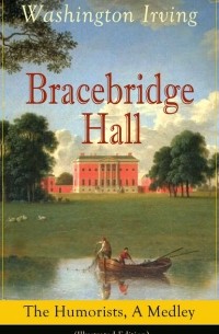 Bracebridge Hall: The Humorists, A Medley