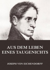 Joseph von Eichendorff - Aus dem Leben eines Taugenichts