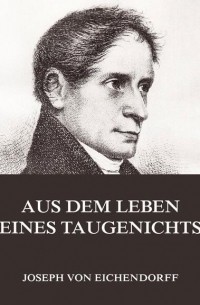 Joseph von Eichendorff - Aus dem Leben eines Taugenichts