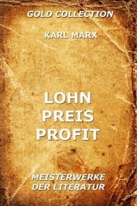 Карл Маркс - Lohn, Preis, Profit