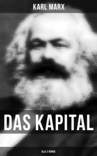 Карл Маркс - Das Kapital (Alle 3 Bände)