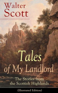 Вальтер Скотт - Tales of My Landlord: The Stories from the Scottish Highlands (сборник)