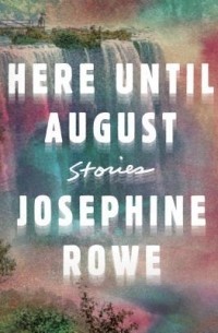 Жозефин Роу - Here Until August