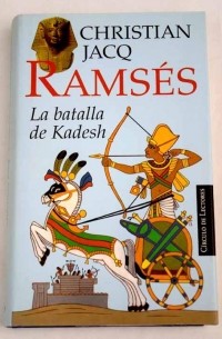 Christian Jacq - Ramsés. La batalla de Kadesh