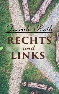 Joseph Roth - Rechts und Links
